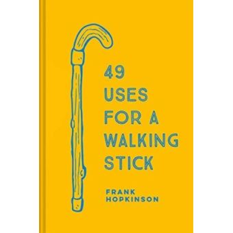 49 USES FOR A WALKING STICK