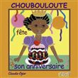 Choubouloute fête son anniversaire