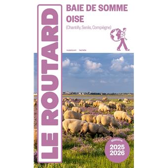 Guide du Routard Oise, baie de Somme 2025/26