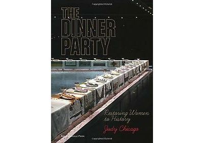 DINNER PARTY: RESTORING WOMEN TO HISTORY