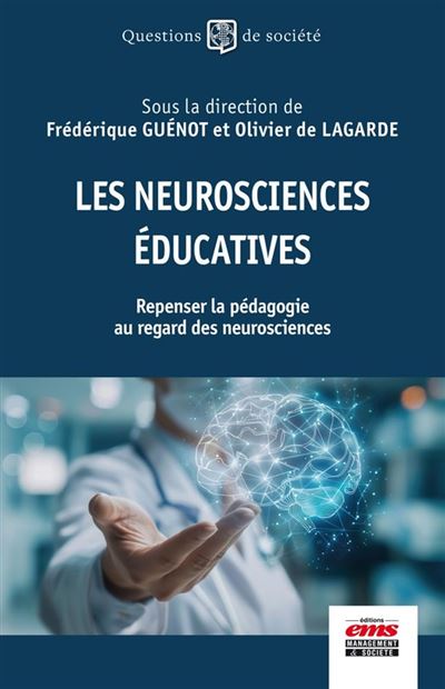 Les neurosciences éducatives : Repenser la pédagogie au regard des neurosciences - Frédérique Guénot, Olivier de Lagarde (2024)