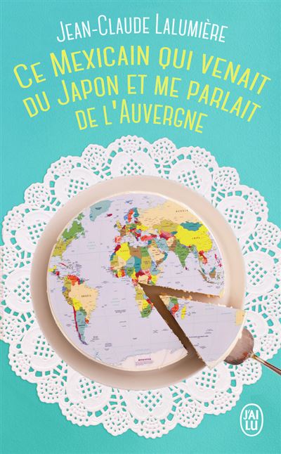 Ce Mexicain qui venait du Japon et me parlait de l'Auvergne - Jean-Claude Lalumière - Poche