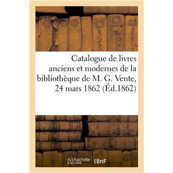 Catalogue de bons livres anciens et modernes provenant de la bibliothèque de M. G.