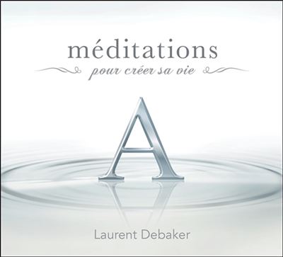 Méditations pour créer sa vie