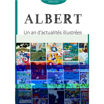 Journal albert - un an d'actualités illustrées