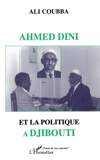 Ahmed Dini et la politique à Djibouti - Ali Coubba - (donnée non spécifiée)