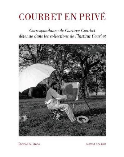 Courbet en prive correspondance de gustave courbet