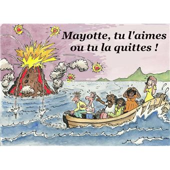 Mayotte, tu l'aimes ou tu la quittes !