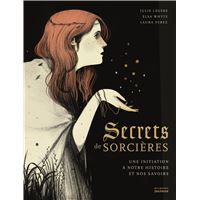 Secrets de sorcières - Une initiation à notre histoire et nos savoirs