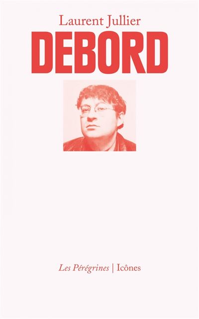 Debord - Laurent Jullier - broché