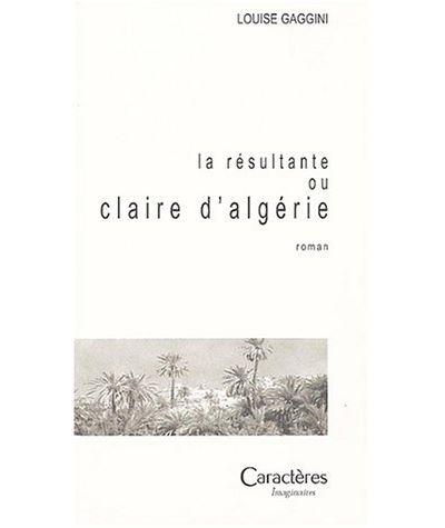 La résultante ou Claire d'Algérie
