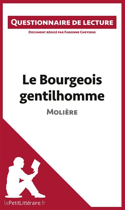 Questionnaire de lecture : Le bourgeois gentilhomme de Molière
