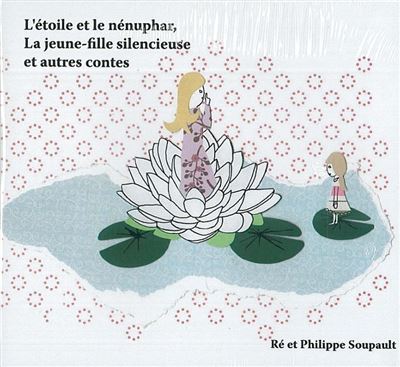 L'Etoile et le nénuphar, La Jeune fille silencieuse et autres contes