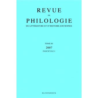 Revue de philologie, de littérature et d'histoire anciennes volume 81