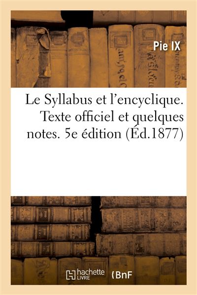 Le Syllabus et l'encyclique. Texte officiel et quelques notes. 5e édition - Pape Pie IX - broché