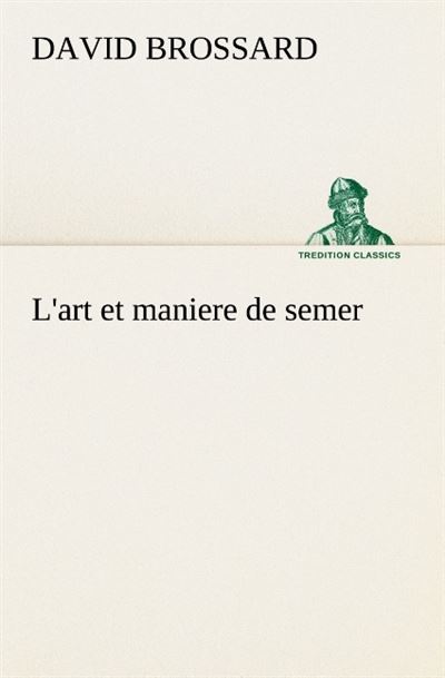 L art et maniere de semer