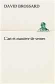 L'art et maniere de semer