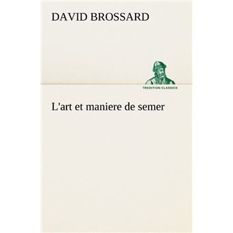 L'art et maniere de semer