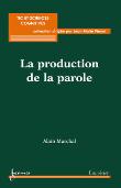 La production de la parole collection sciences cognitives et