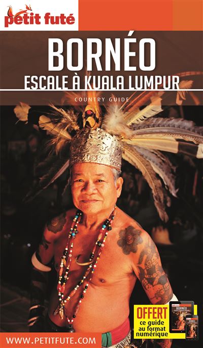 Bornéo escale a kuala lumpu 2018-2019 petit fute + offre num