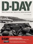 D-DAY - Récit heure par heure du débarquement