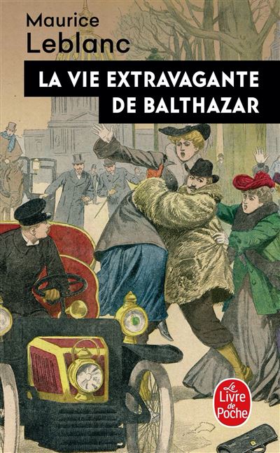 La Vie extravagante de Balthazar - Maurice Leblanc - (donnée non spécifiée)