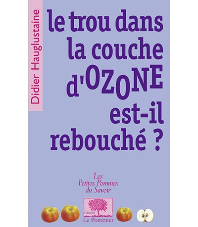 Le trou dans la couche d'OZONE est-il rebouché ? - Didier Hauglustaine - Poche