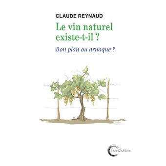 Le vin naturel existe-t-il ? : Bon plan ou arnaque ?