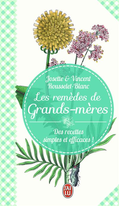 Les remèdes de grands-mères - Vincent Rousselet-Blanc - broché