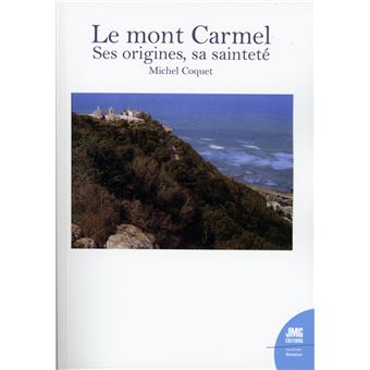 Le mont Carmel - Ses origines, sa sainteté
