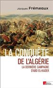 La conquête de l'Algérie. La dernière campagne d'Abd el-Kader
