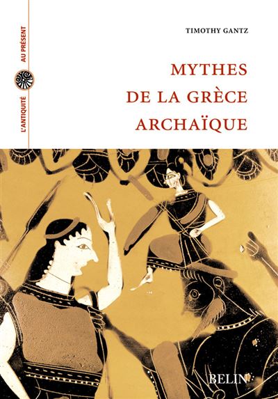 Mythes de la Grèce archaïque - Timothy Gantz - broché