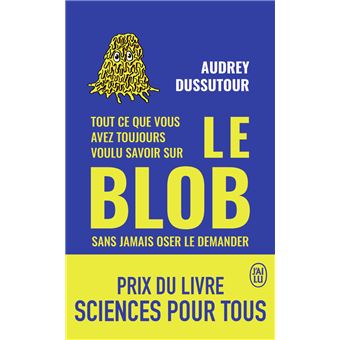 Tout Ce Que Vous Avez Toujours Voulu Savoir Sur Le Blob Sans Jamais ...