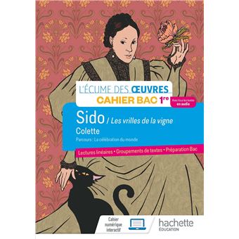 Français 1re - Oeuvre intégrale Sido - Cahier élève