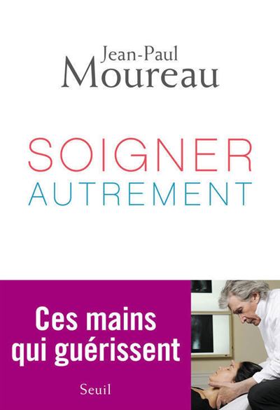 Soigner autrement. Ces mains qui guérissent - Jean-Paul Moureau - broché