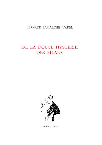 De la douce hystérie des bilans - Bernard Lamarche-Vadel - broché