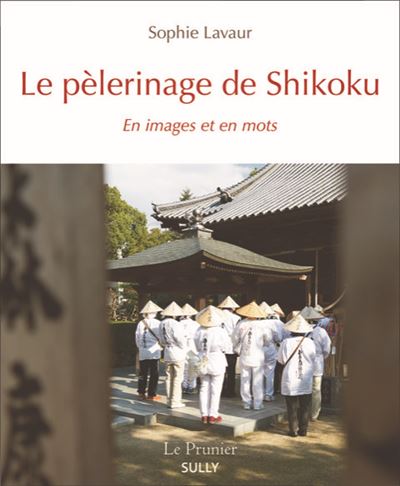 Le pélerinage de Shikoku - Sophie Lavaur - broché