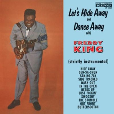 Let s hide away andand dance with freddie king