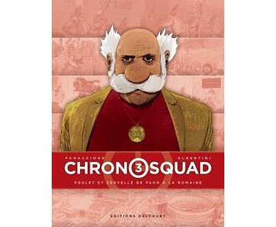 Chronosquad 03. Poulet et cervelle de paon à la romaine