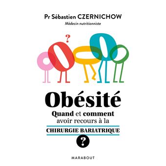 Obesite Quand Et Comment Faire Appel A La Chirurgie Quand Et Comment Faire Appel A La Chirurgie Broche Sebastien Czernichow Achat Livre Ou Ebook Fnac