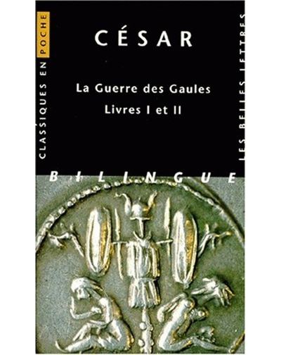 La Guerre des Gaules. Livres I et II