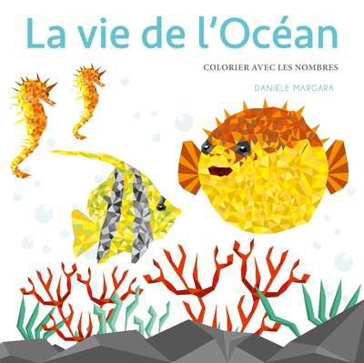 La vie de l'océan - Colorier avec les nombres - Danièle Margara - broché