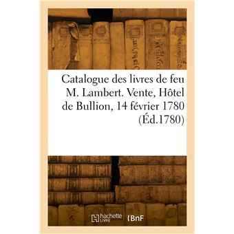Catalogue des livres de feu M. Lambert, ancien lieutenant-colonel de dragons