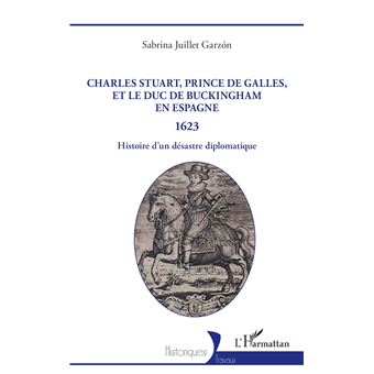 Charles Stuart, prince de Galles, et le duc de Buckingham en Espagne 1623
