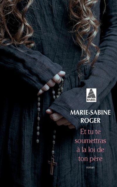 Et tu te soumettras à la loi de ton père - Marie-Sabine Roger - Poche