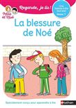 Regarde je lis! Une histoire à lire tout seul - La blessure de Noé Niveau 1