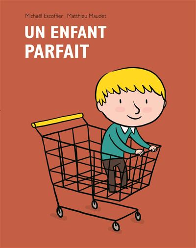 Enfant parfait (Un) - broché - Matthieu Maudet, Michaël Escoffier, Livre  tous les livres à la Fnac