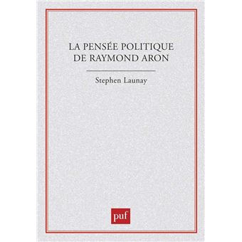 La pensée politique de Raymond Aron