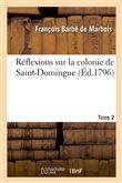 Réflexions sur la colonie de Saint-Domingue
