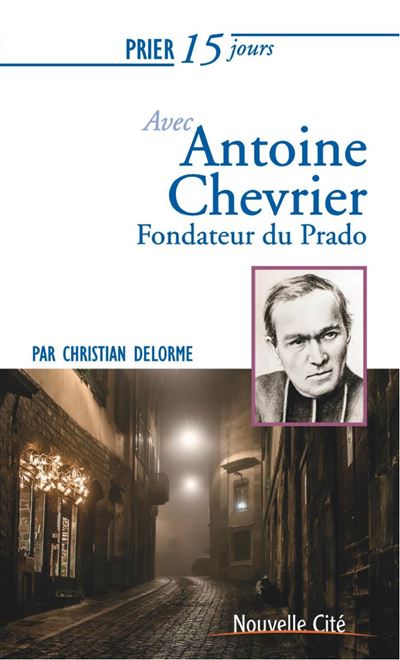 Prier 15 jours avec le père Chevrier